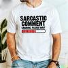 Summer Fashion Trend Brand T-Shirts Mens Sarcastic Comment Loading T-shirt Men Women Casual Tops Funny Sarcasm Joke Tee for Dads
