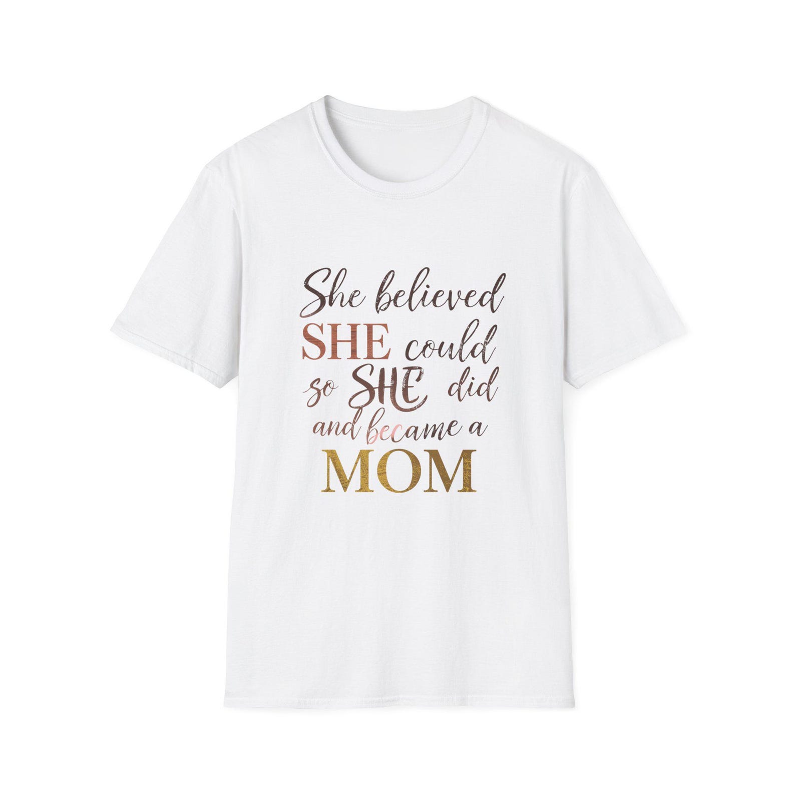 She Believed She Could Mom T-Shirt | New Mother Affirmation Tee 4XL