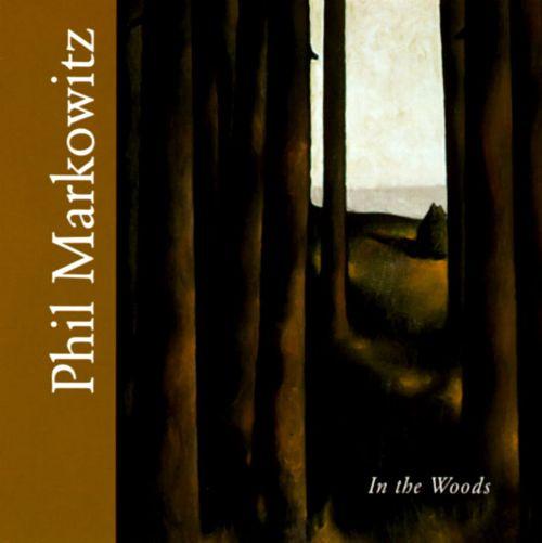 

CD PHIL MARKOWITZ - In The Woods 60024 Passage Records 1996 US Jazz Used