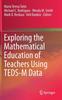 The Exploring the Mathematical Education of Teachers Using TEDS-M Data Book