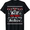 The Bell Still Rings For Those Who Believe Christmas Ugly T-Shirt
