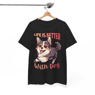 Silly T-Shirt - Fun Tee for Lighthearted Carefree Folks Life Is Better With Dog