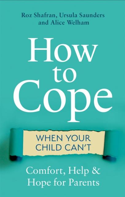 The How To Cope When Your Child Can't : Comfort, Help and Hope for Parents Book