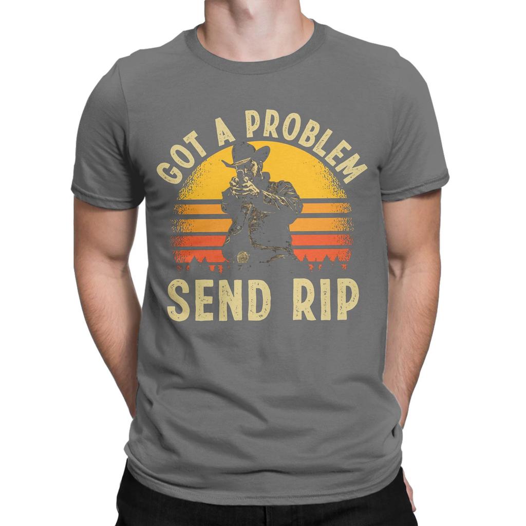 Got a Problem Send RIP   T Shirt Men Pure Cotton Novelty T-Shirt O Neck  Tees Short Sleeve Clothing Birthday Gift