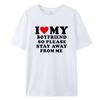 I Love My Boyfriend Klær I Love My Girlfriend T-skjorte for menn, så vær så snill å hold deg unna meg Funny BF GF Saying Quote Gift T-skjorter