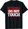 Not Friendly Do Not Touch Funny Sarcastic Quote Cute Cool T-Shirt