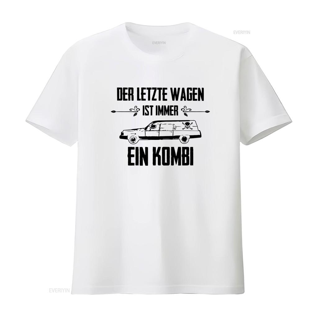 Der Letzte Wagen Ist Immer Ein Kombi Black Gothic Print T Shirt Sizes S 10XL vintage Washed Soft Versatile Stylish