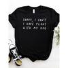 Sorry I Can't I Have Plans with My Dog Letter Print T Shirt Women Short Sleeve O Neck Loose Tshirt Ladies Summer Tee Shirt Tops