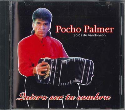 CD POCHO PALMER - Quiero Ser Tu SOMBRA CAPIFBIEM NOT ON LABEL Non Japan World Music Used