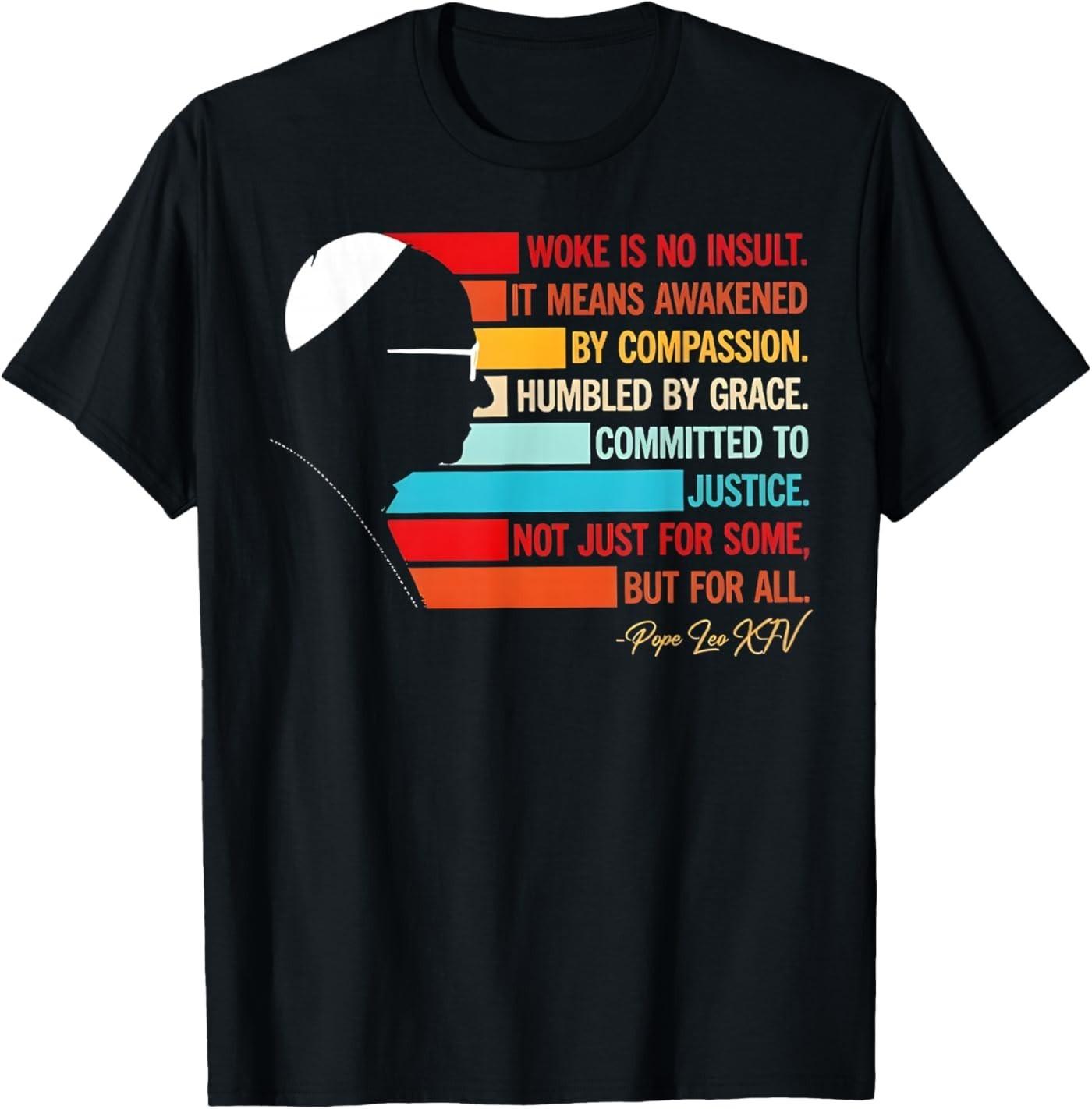 Pope Leo XIV Woke Quote Christian Justice Tee Unisex T-Shirt S