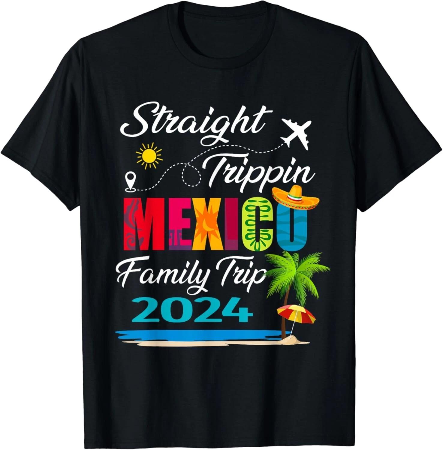 

Straight Trippin_ 2024 Family Vacation Trip Mexico Matching Gift Unisex T-Shirt 2XL