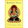 Buddhist Yoga: A Comprehensive Course The Word Yoga Has Many Meanings, Including "meditation,"