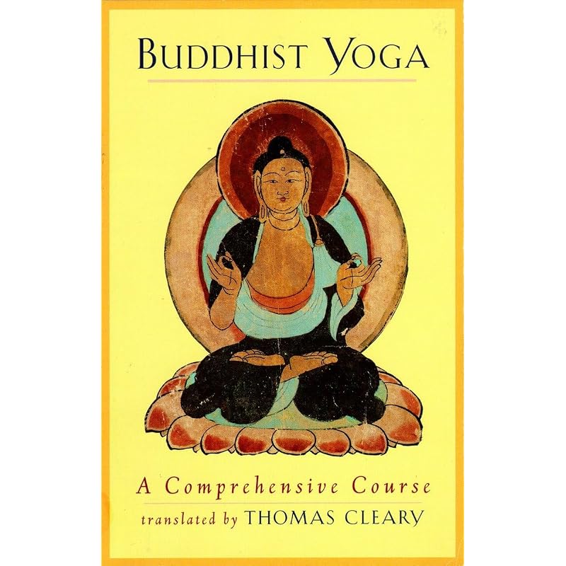 Buddhist Yoga: A Comprehensive Course The word yoga has many meanings, including "meditation,"