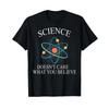 Science Doesnt Care What You Believe Funny Nerd T Shirt Vintage Washed Stretched Designer Clothes Homme Top For Everyday Wear