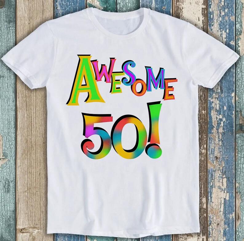 

50th Birthday Awesome 50 Funny Music Best Seller Gift Tee T Shirt M1652 L
