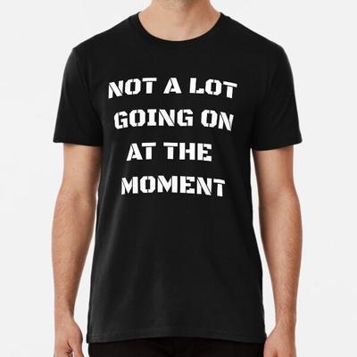 Non Succede Molto Al Momento Maglietta whiT-Shirt S-5XL Migliore Maglietta
