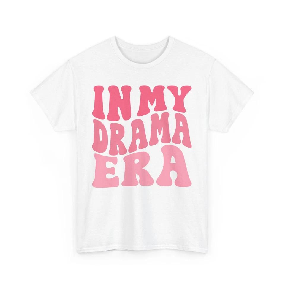 A Little Drama Never Hunt Anyone T-Shirt – Funny Drama Club 2 3XL