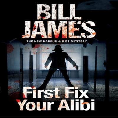 First Fix Your Alibi by Bill James Paperback Book 9781780295664