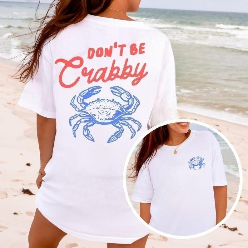 Dont Be Crabby Tshirt Funny Vacation Summer Crab Lover Shirt Beach Graphic Tee Relaxing Shortsleeved Cotton Breathable Top
