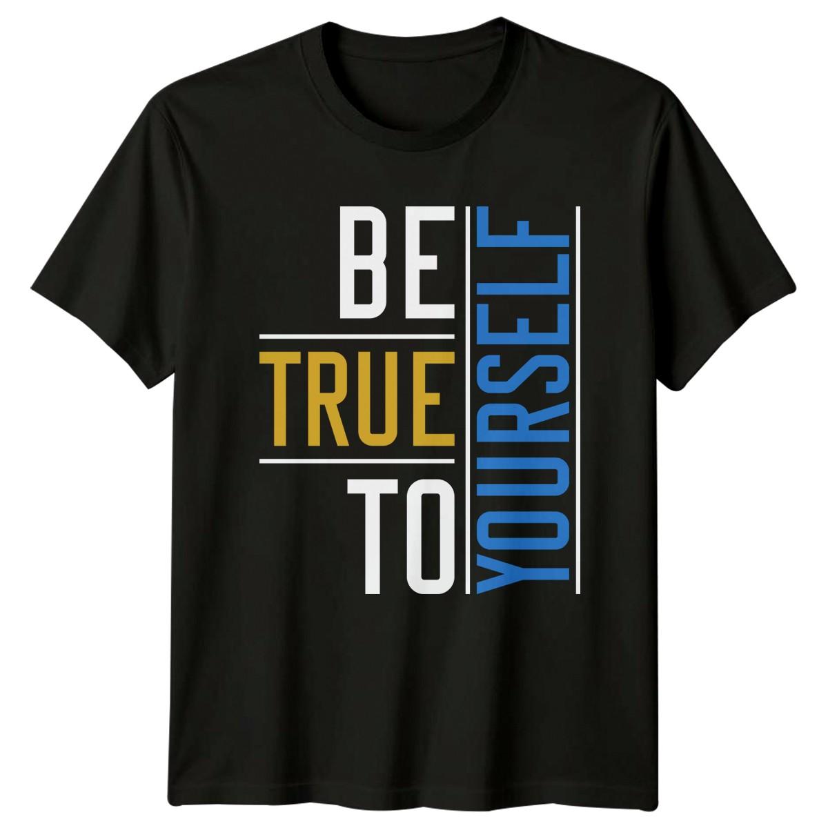 Be True To Yourself T-Shirt Self Care Motivational Gift For Him And Her M