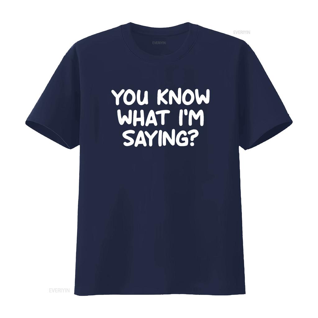 Womens Funny You Know What I m Saying Joke Sarcastic Family T Shirt Black vintage Washed Soft graphic Stylish Breathable