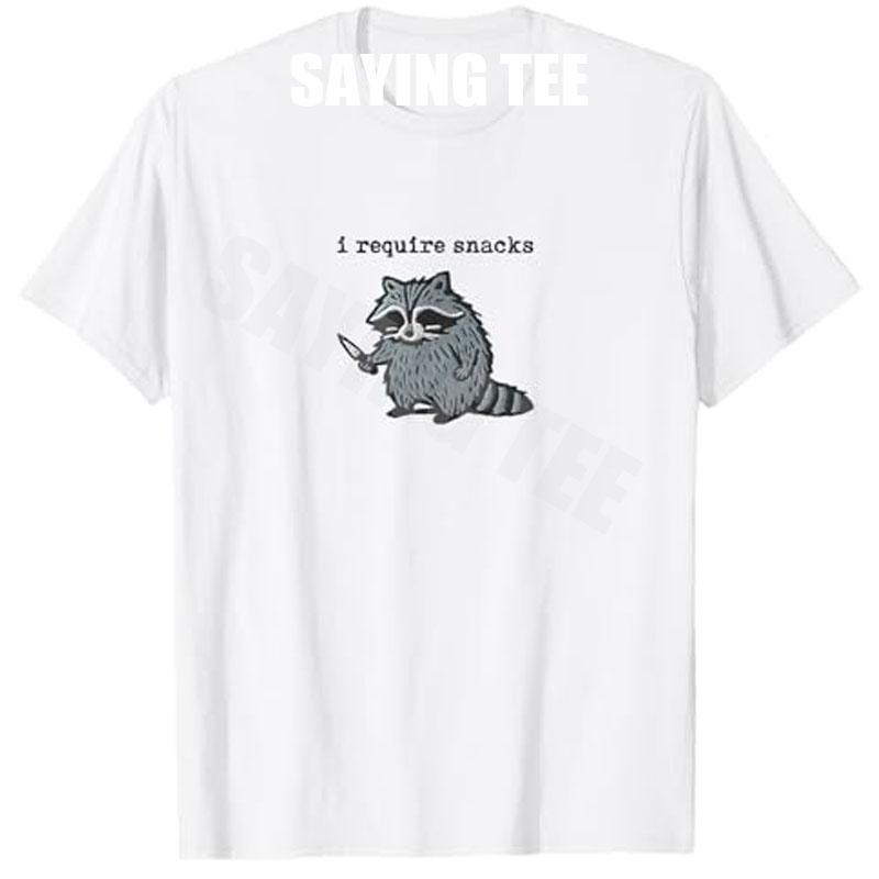 I Require Snacks Raccoon TShirt Humor Funny Cute Animal Print Y2k Design Tees Graphic Outfit Short Sleeve Blouses Novelty Gift S