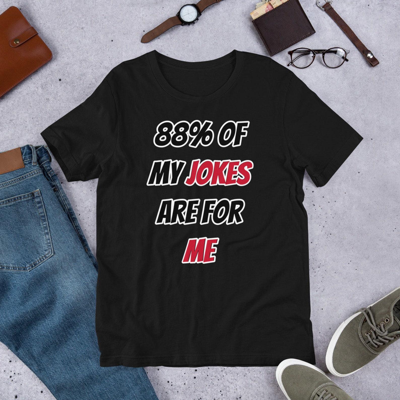 BlkWt.Co - 88% of my Jokes are for Me - T-shirt 3XL