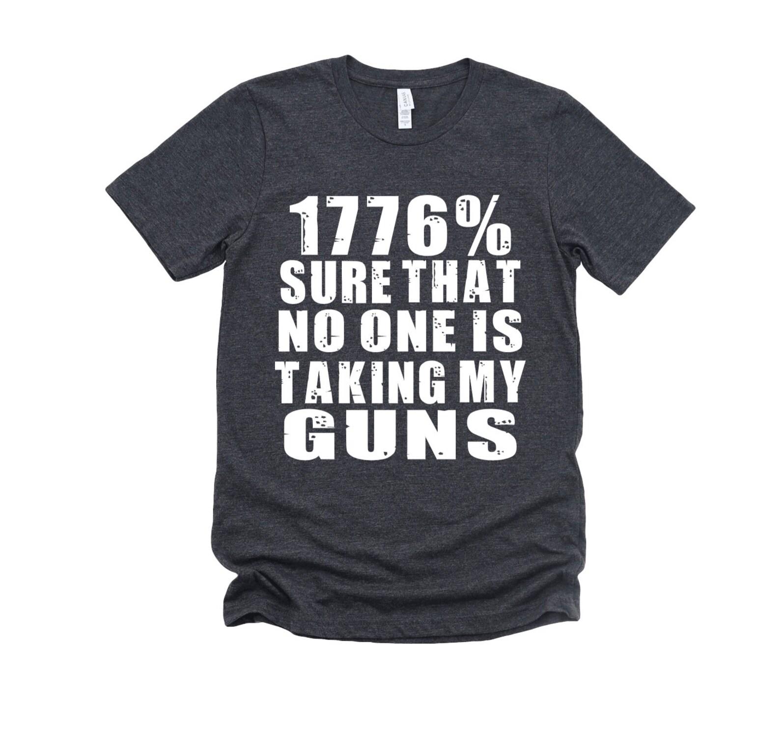 1776% Sure That No One Is Taking My Guns Graphic Tee M