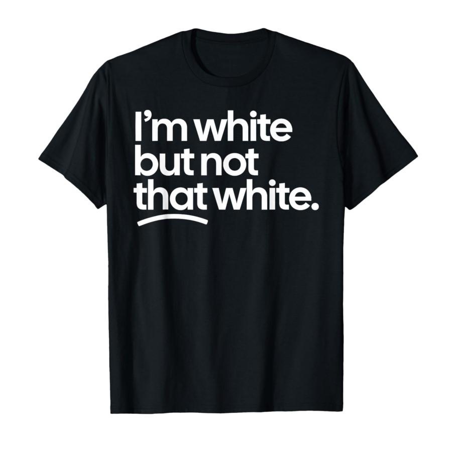 I’m White But Not That White Funny Meme Quote T-shirt For Men Women 100% Cotton T Shirts Short Sleeve Tops 0212-1 - Men s Sum... S разноцветный