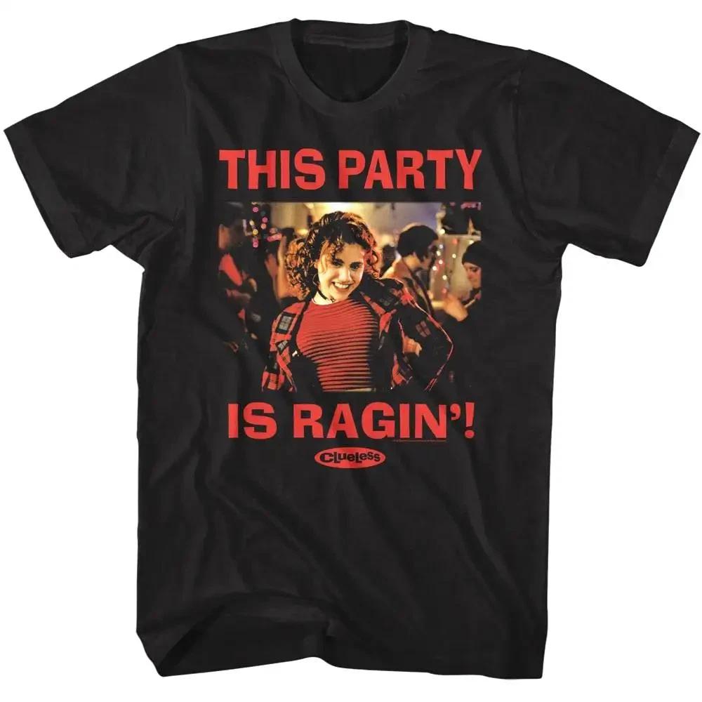 Clueless This Party is Ragin Men s T Shirt S