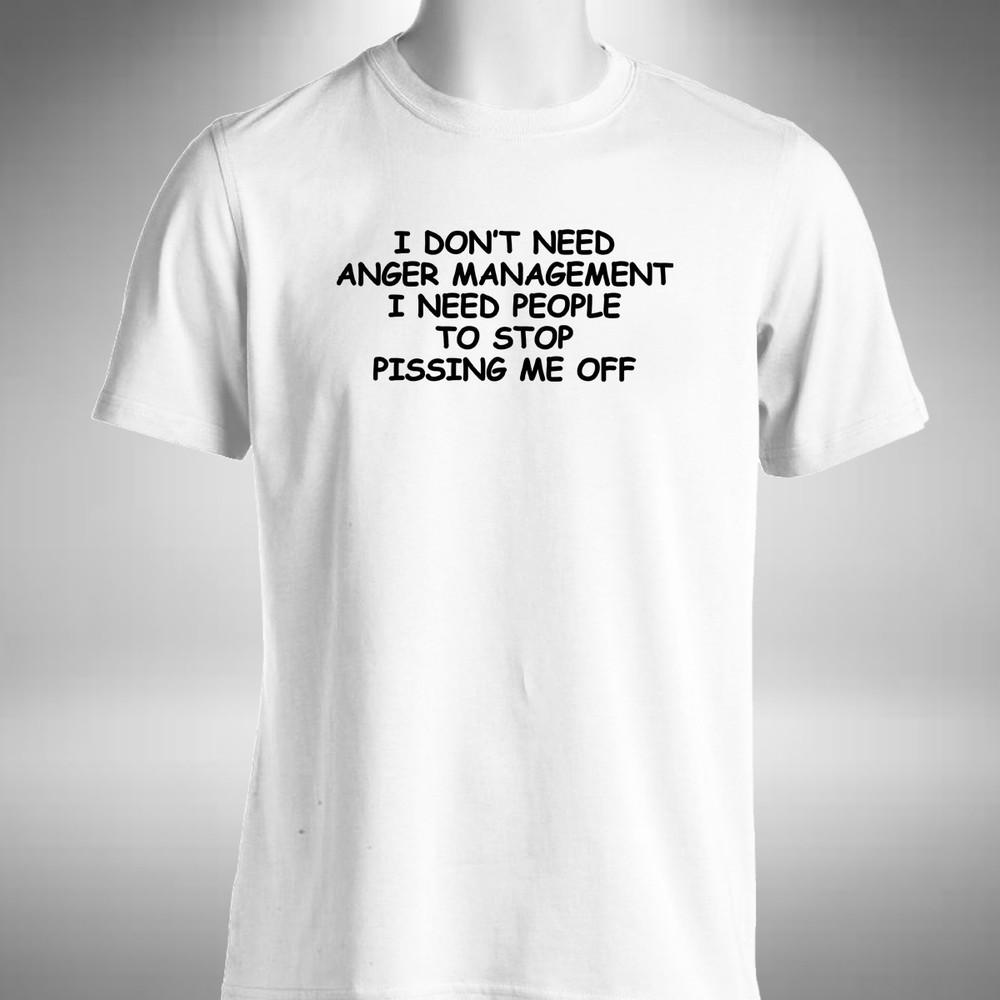 

I Don t Need Anger Management Mens T-Shirt Funny Grumpy Moody Office Gift M
