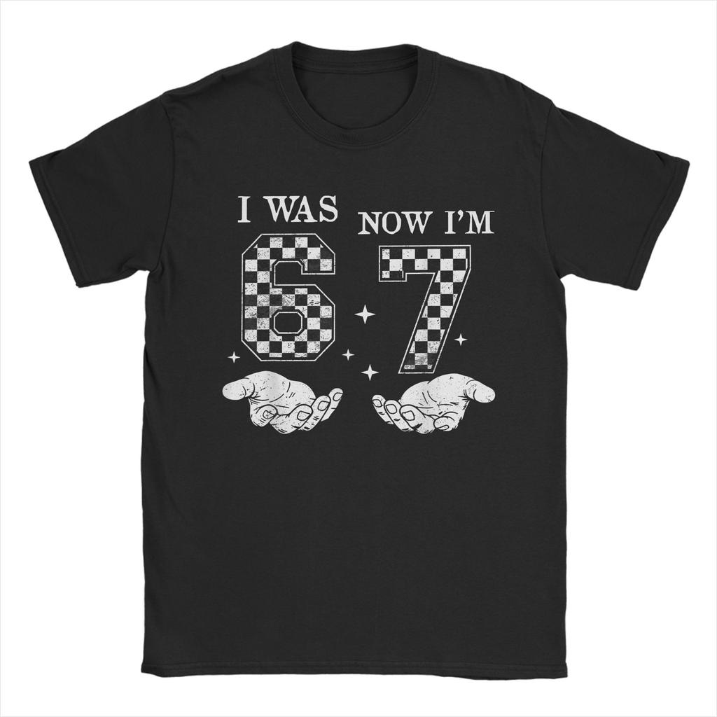 I was 6 Now Im 7 Year Old Birthday 67 Funny Meme T Shirt Summer Harajuku TShirts Man Cotton Breathable Plus Size 5XL Tees