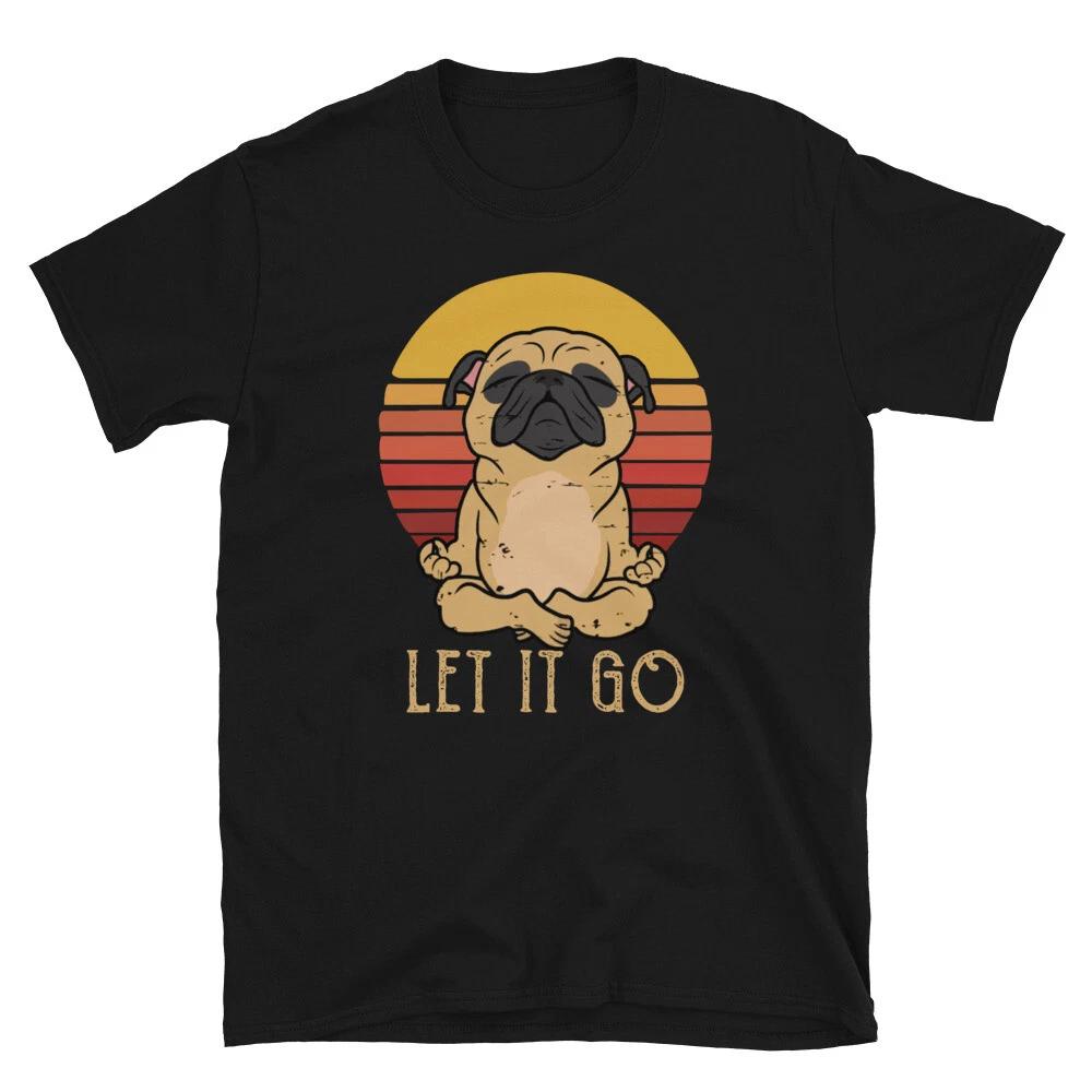 Let It All Go Namaste Yoga PUG DOG Animal Funny Animal Shirt M