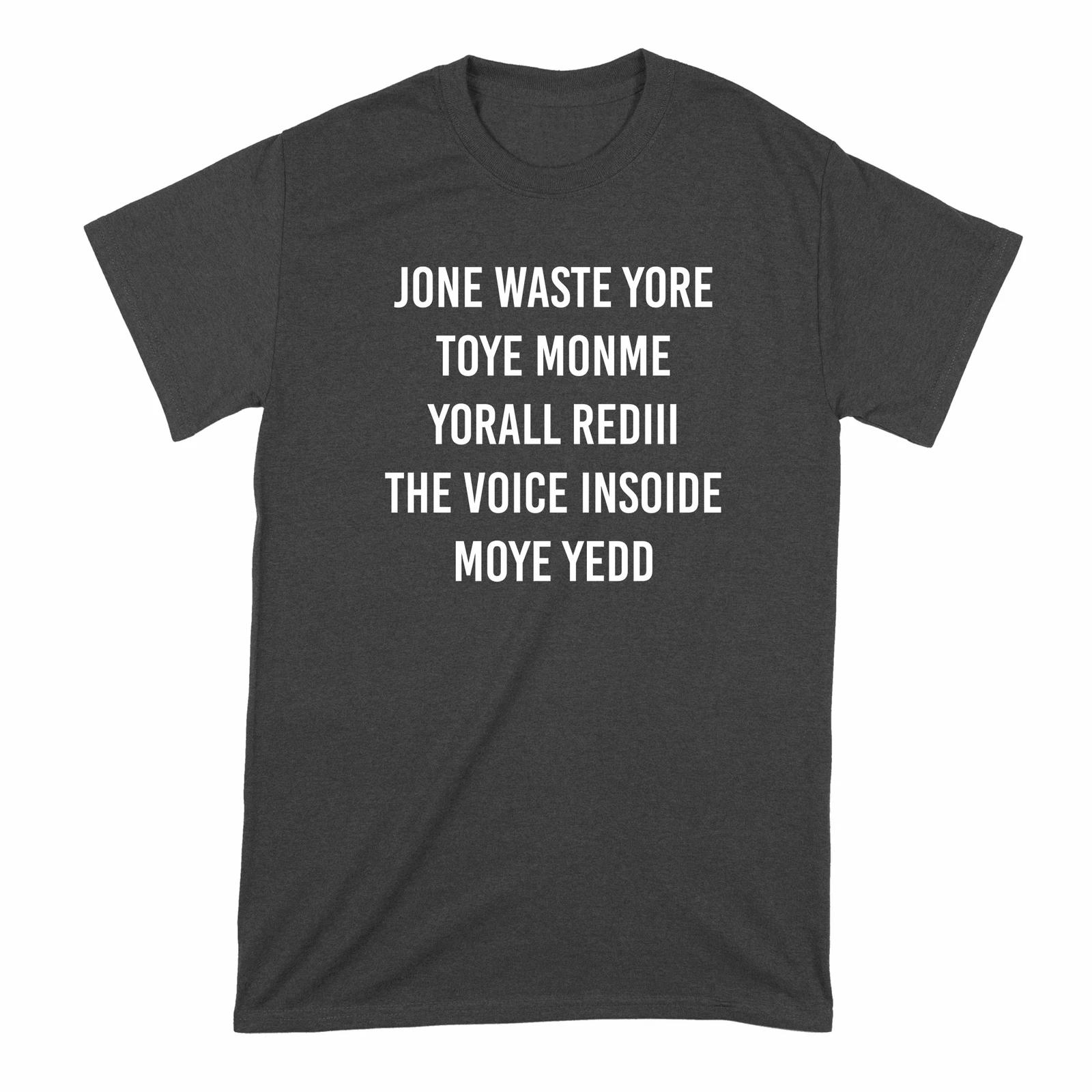 Jone Waste Yore Toye Monme T-Shirt Jone Waste Yore Toye Shirt Jone Waste Yore To L