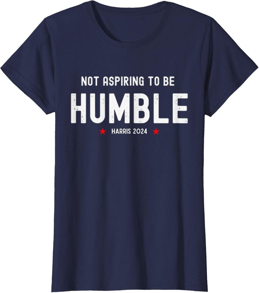Not Aspiring to Be Humble | Kamala Harris Feminist Me Ladies Crewneck T-Shirt Unisex T-Shirt M