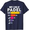 Waarom ik Verlies bij Padel Tennis Grappig Mannen Vrouwen T-shirt Unisex T-shirt