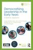 The Democratising Leadership In the Early Years : A Systemic Approach Book