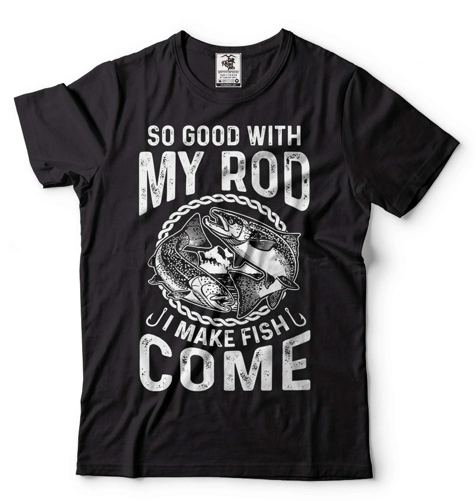 

Fishing Shirt So Good With My Rod I Make Fish Come Shirt Funny Fishing Tee 3XL