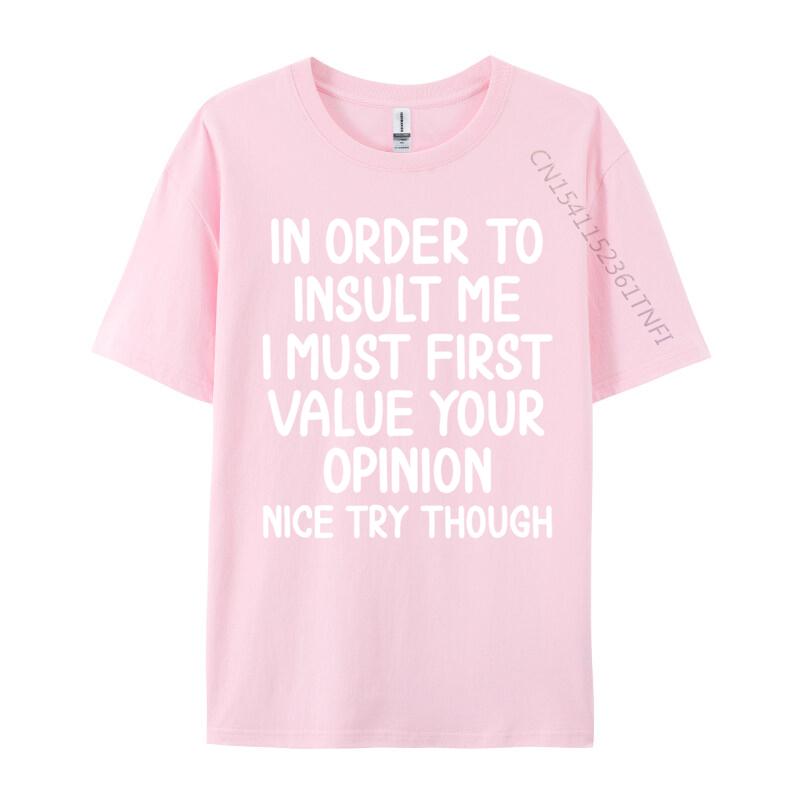 Funny In Order To Insult Me Joke Sarcastic Casual Europe T Shirt Fall Cotton Boy T Shirt Europe Luxury Designer T-Shirts