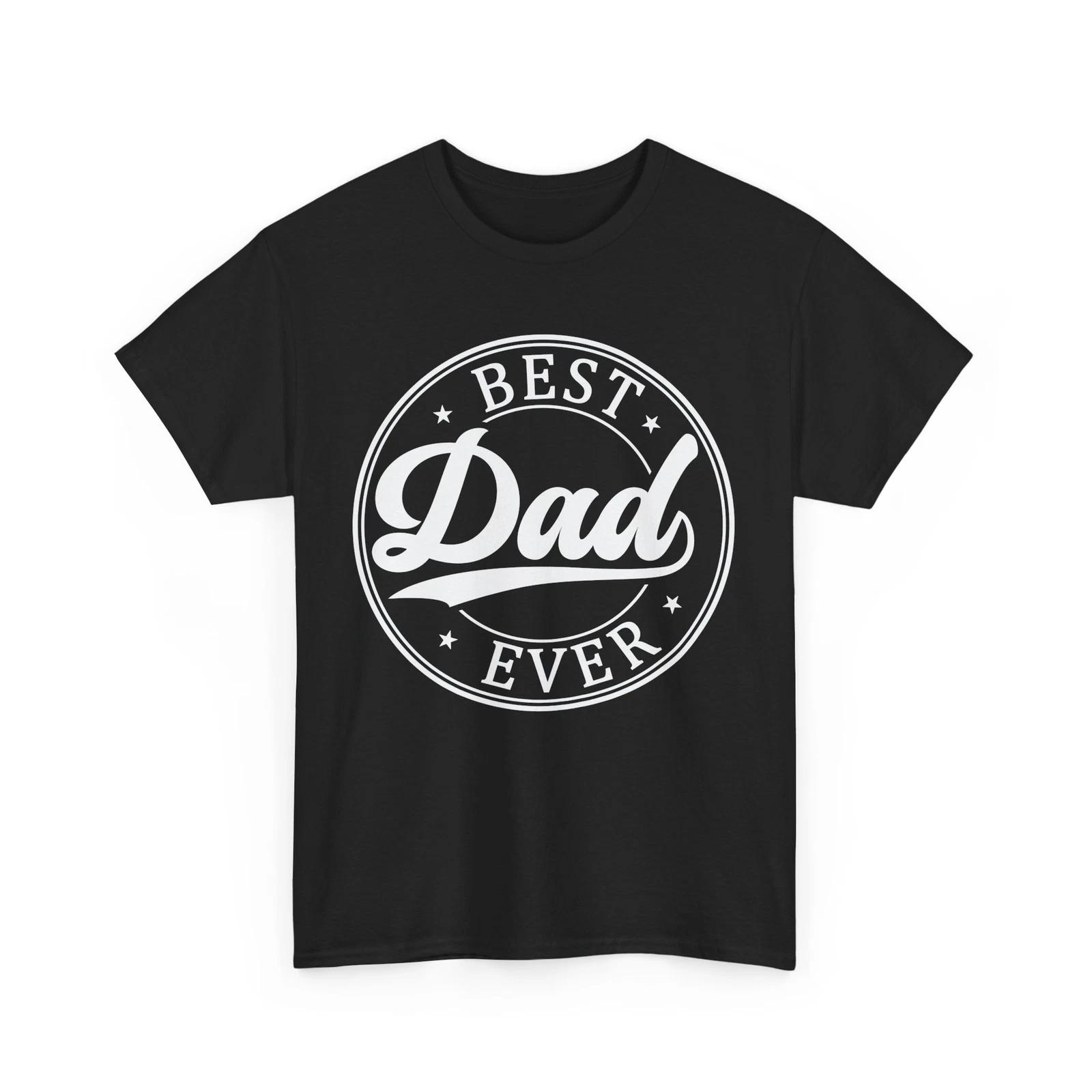 Best Dad Ever T-Shirt | Funny Father’s Day Humor Tee XL