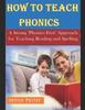 Kniha How To Teach Phonics : A Strong 'Phonics-First' Approach for Teaching Reading and Spelling