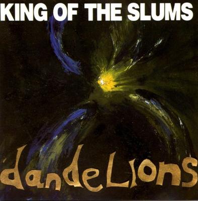 CD KING OF THE SLUMS - Dandelions CHIME0104CD Midnight Music 1989 UK Rock Gebraucht