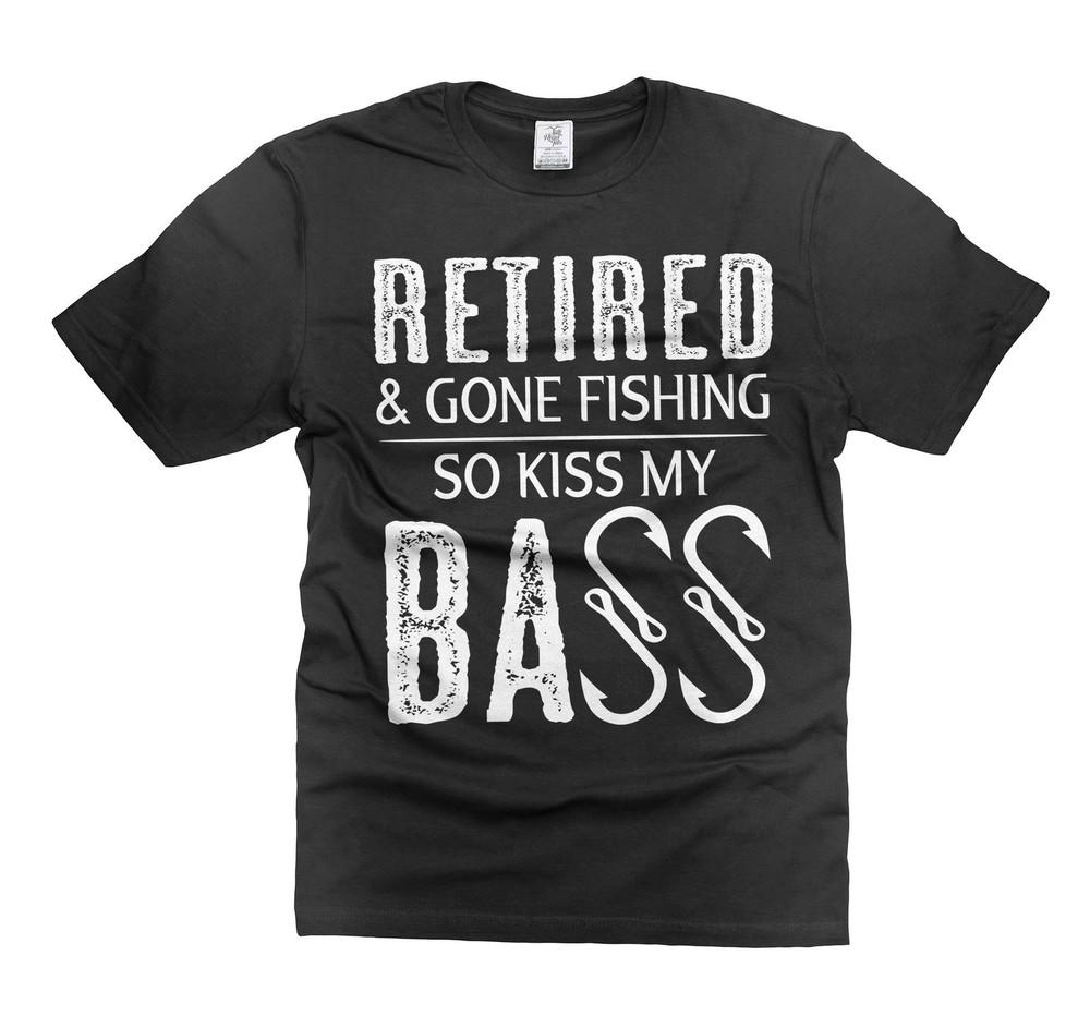 Mens Retired Shirt Gone Fishing So Kiss My Bass Shirt Fishing Joke Shirt Unisex T-Shirt XXXXL