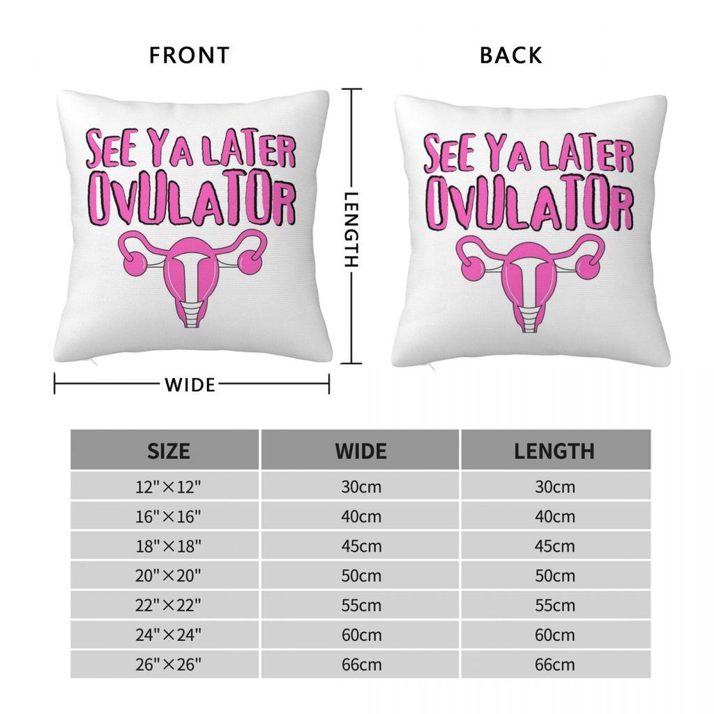 See Ya Later Ovulator Hysterectomy Uterus Square Pillowcase Cushion Cover Pillow Case Throw Pillow Cover for Home Sofa