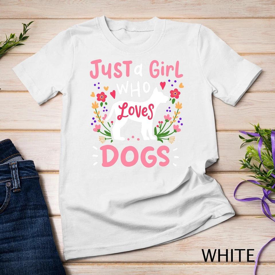 Dog Just A Girl Who Loves Dogs Gift for Dog Lovers Unisex T-shirt 9 3XL
