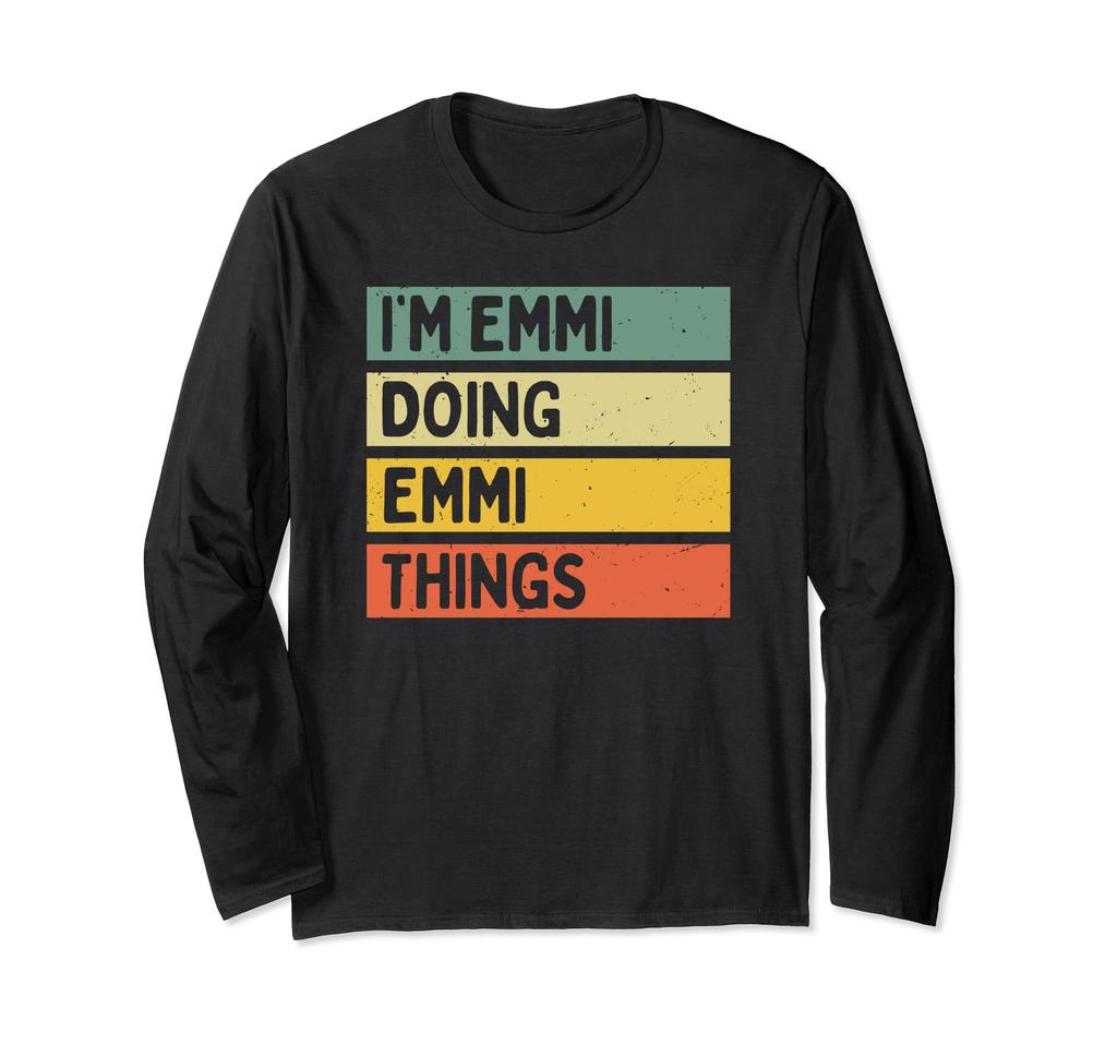 Emmi Doing Emmi Things Funny Quotes Long Sleeve I'm T-Shirt