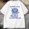 Houston I Have So Many Problems Tshirt Funny Raccoon Meme Graphic T Shirt