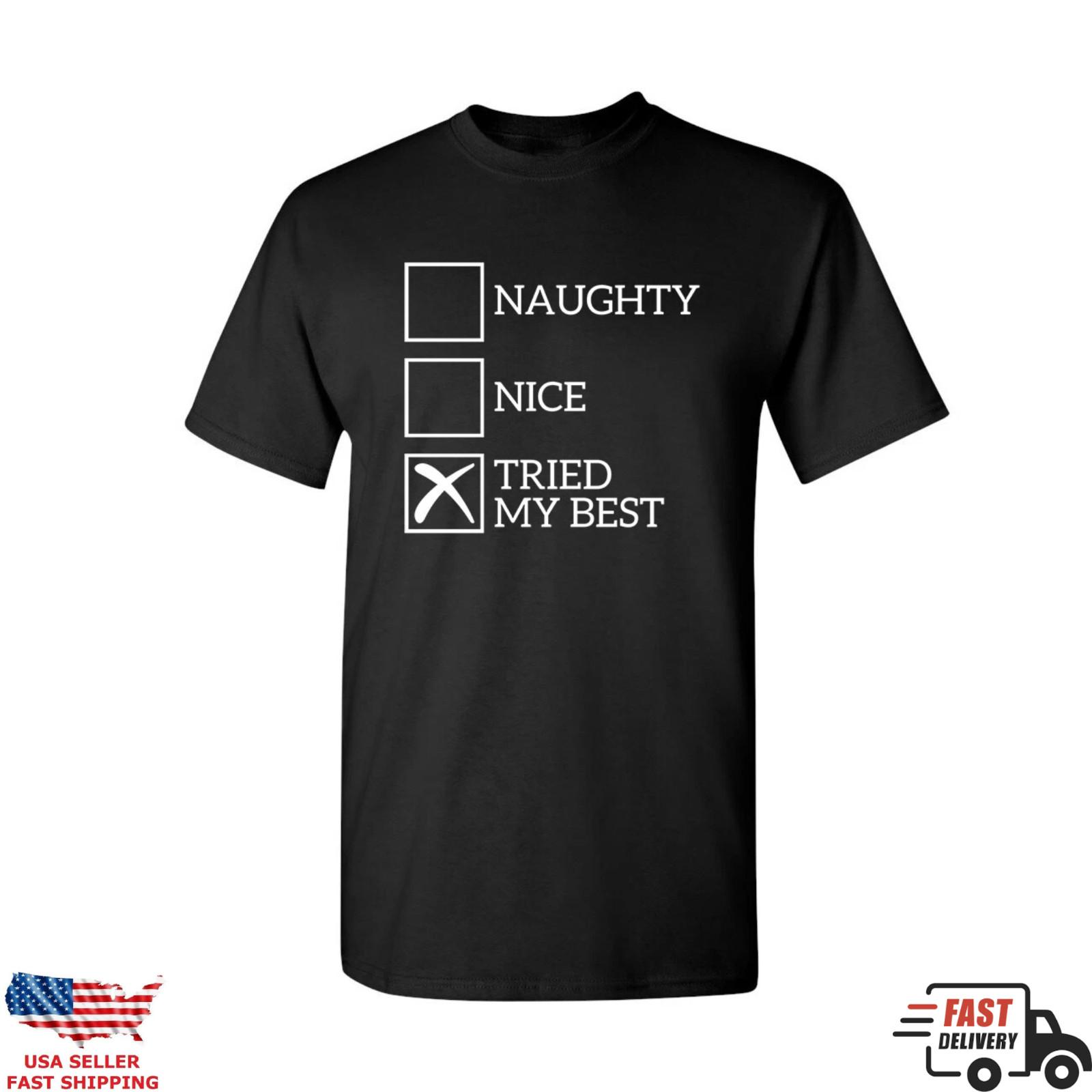 Naughty Nice Tried My Best Funny T-Shirt, Holiday Humor Shirt, Christmas Tee XXXL