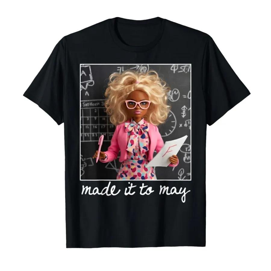 Funny Made It to May Teacher Girls Meme Tshirt For Men Women 100 Cotton T Shirts Short Sleeve Tops 05011
