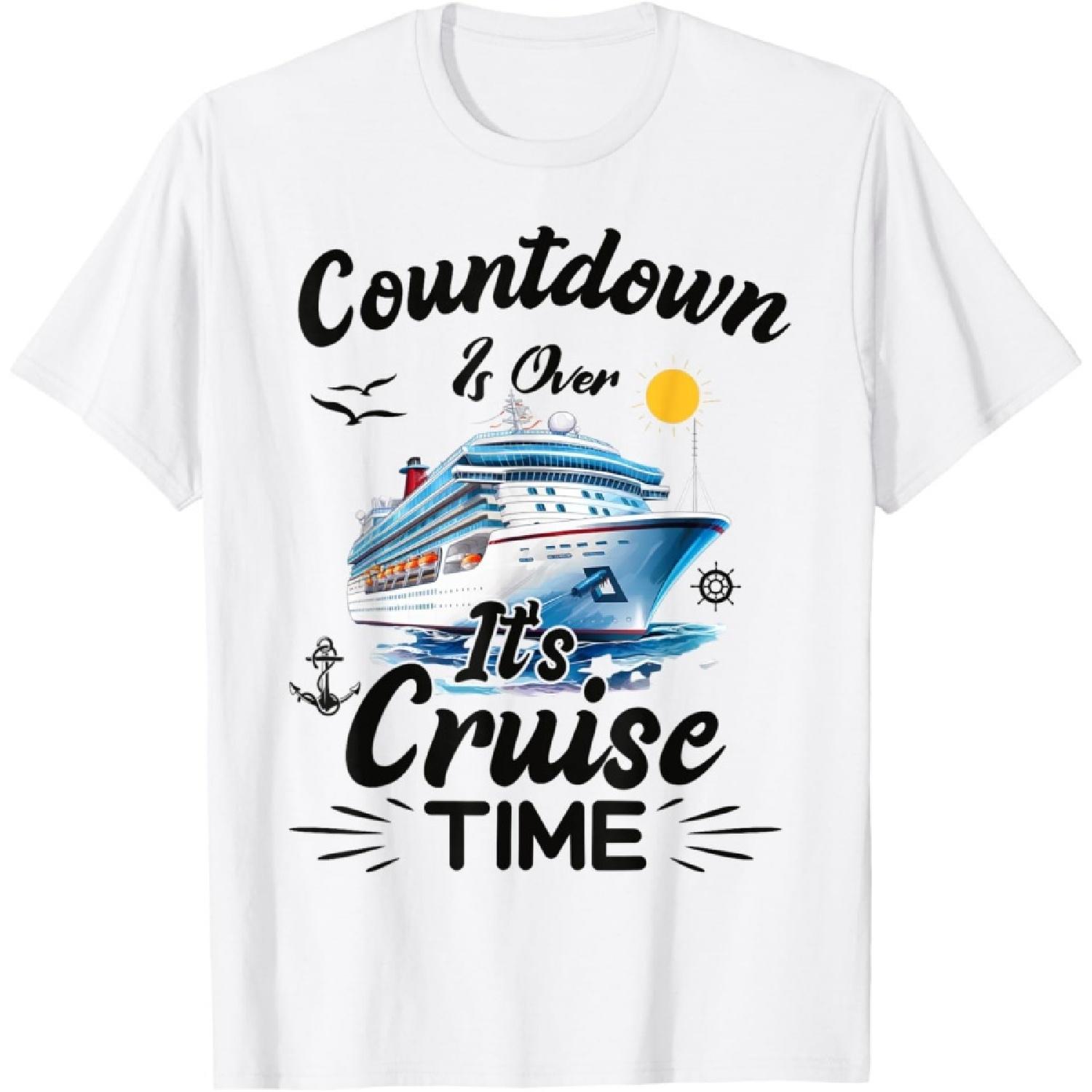 Countdown Is Over It s Cruise Time Cruising Cruise Ship T-Shirt S